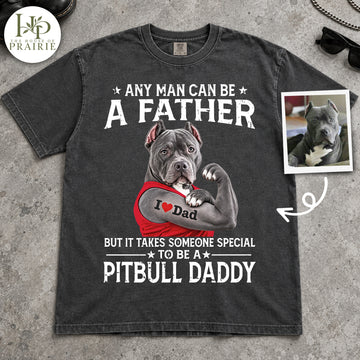 Personalized Pitbull Daddy T-Shirt | Custom Dog Photo Any Man Can Be A Father Funny Muscle Dog Graphic Tee | Pitbull Dad Father's Day Gift | Upload Your Pet Picture