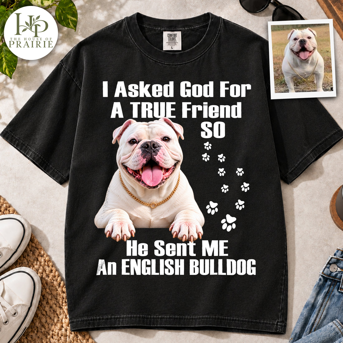 Personalized English Bulldog T-Shirt | Custom Dog Photo I Asked God For A True Friend He Sent Me An English Bulldog Graphic Tee | English Bulldog Mom Dad Gift | Upload Your Pet Picture
