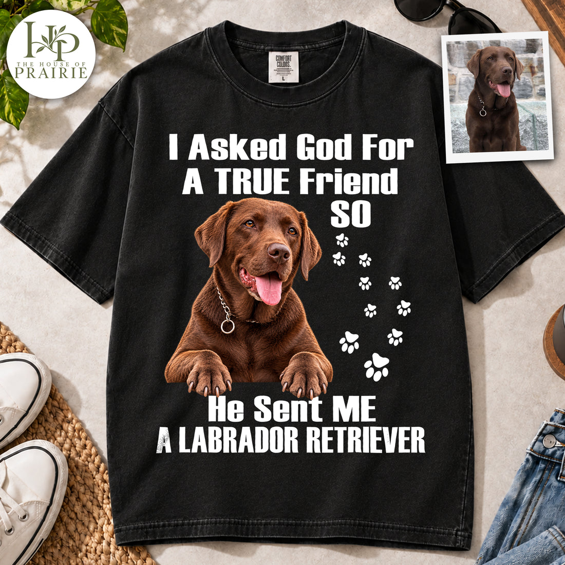 Personalized Labrador Retriever T-Shirt | Custom Dog Photo I Asked God For A True Friend He Sent Me A Labrador Retriever Graphic Tee | Labrador Mom Dad Gift | Upload Your Pet Picture