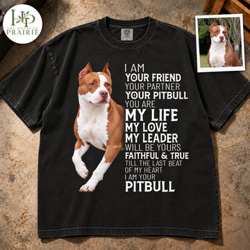 Personalized Pitbull T-Shirt | Custom Dog Photo I Am Your Friend Your Partner Your Pitbull Loyalty Quote Graphic Tee | Pitbull Mom Dad Gift | Upload Your Pet Picture