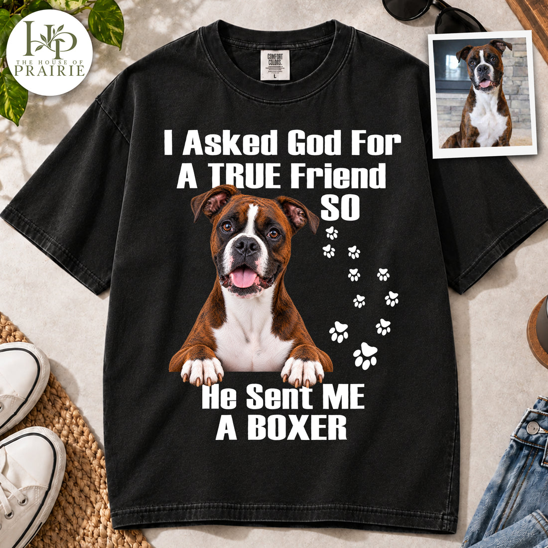 Personalized Boxer T-Shirt | Custom Dog Photo I Asked God For A True Friend He Sent Me A Boxer Graphic Tee | Boxer Mom Dad Gift | Upload Your Pet Picture