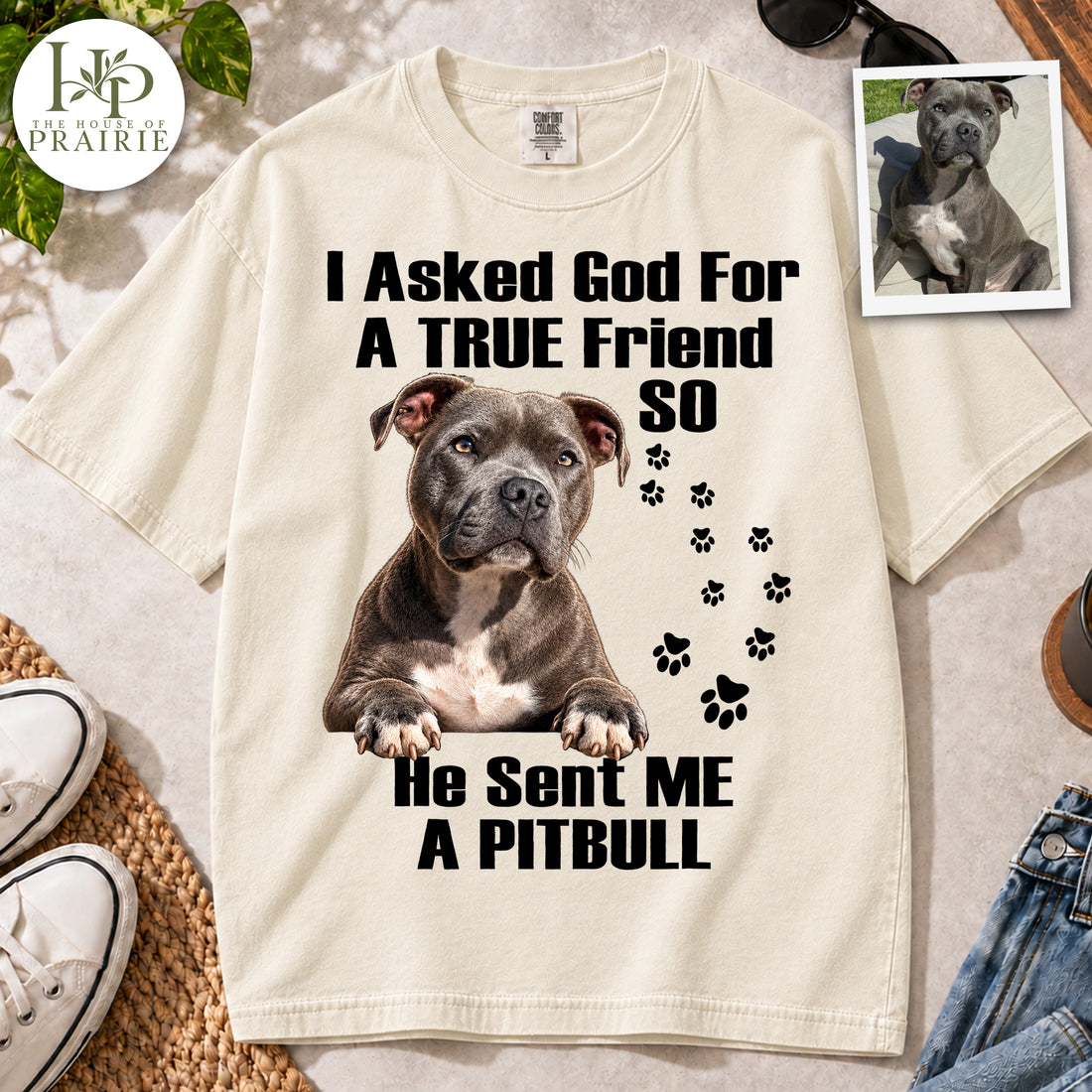Personalized Pitbull T-Shirt | Custom Dog Photo I Asked God For A True Friend He Sent Me A Pitbull Graphic Tee | Pitbull Mom Dad Gift | Upload Your Pet Picture